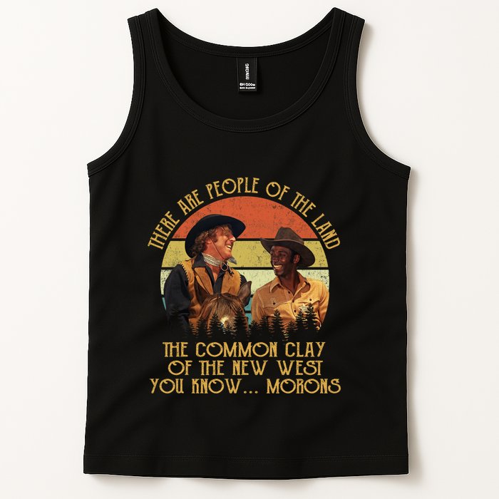Blazing Saddles These Are People Of The Land The Common Clay Of The New West You Tank Top
