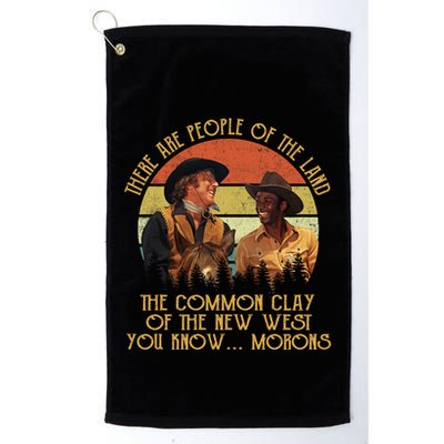 Blazing Saddles These Are People Of The Land The Common Clay Of The New West You Golf Towel