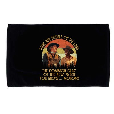 Blazing Saddles These Are People Of The Land The Common Clay Of The New West You Microfiber Hand Towel