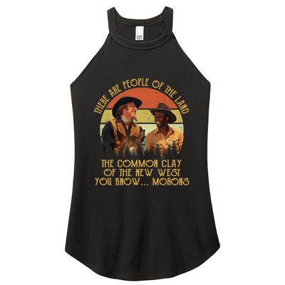 Blazing Saddles These Are People Of The Land The Common Clay Of The New West You Women's Perfect Tri Rocker Tank