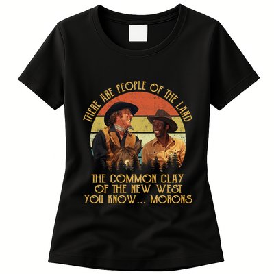 Blazing Saddles These Are People Of The Land The Common Clay Of The New West You Womens T-Shirt