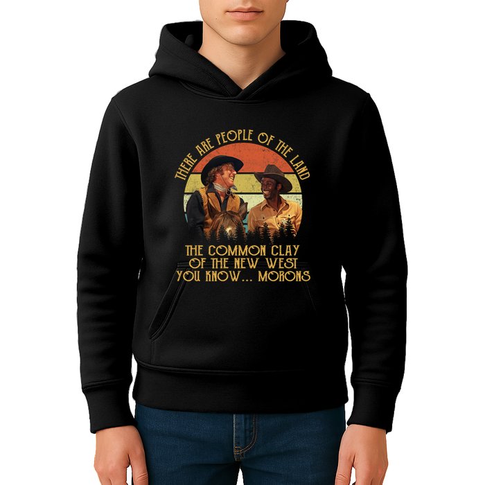 Blazing Saddles These Are People Of The Land The Common Clay Of The New West You Kids Hoodie