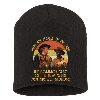 Blazing Saddles These Are People Of The Land The Common Clay Of The New West You Short Acrylic Beanie