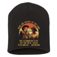 Blazing Saddles These Are People Of The Land The Common Clay Of The New West You Short Acrylic Beanie