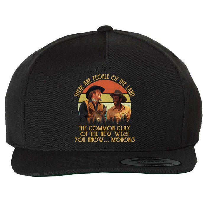 Blazing Saddles These Are People Of The Land The Common Clay Of The New West You Wool Snapback Cap