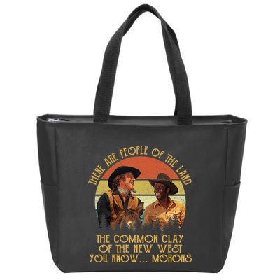 Blazing Saddles These Are People Of The Land The Common Clay Of The New West You Zip Tote Bag
