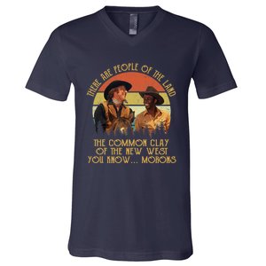 Blazing Saddles These Are People Of The Land The Common Clay Of The New West You V-Neck T-Shirt