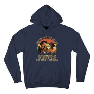 Blazing Saddles These Are People Of The Land The Common Clay Of The New West You Tall Hoodie