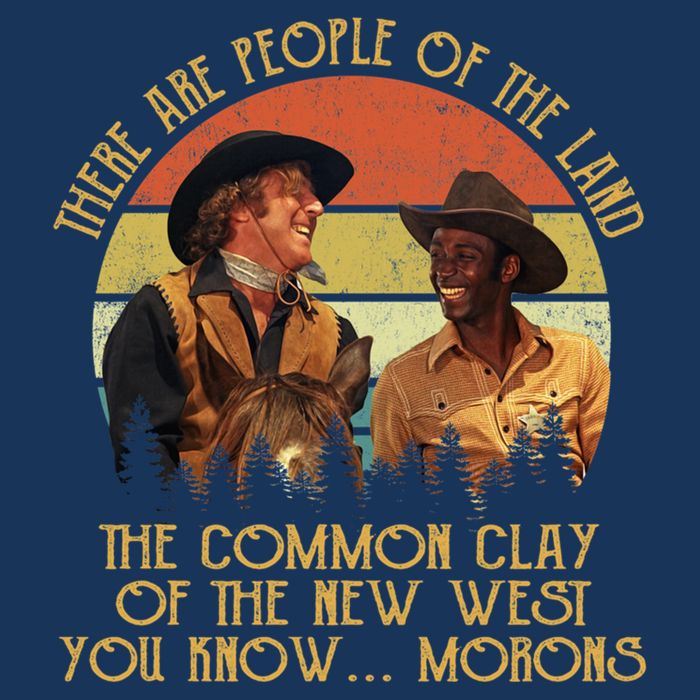 Blazing Saddles These Are People Of The Land The Common Clay Of The New West You Infant Baby Jersey Bodysuit