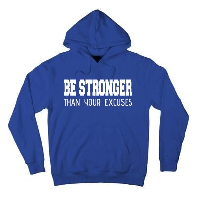 Be Stronger Than Your Excuses Funny Gift Fitness Inspiration Gift Tall Hoodie