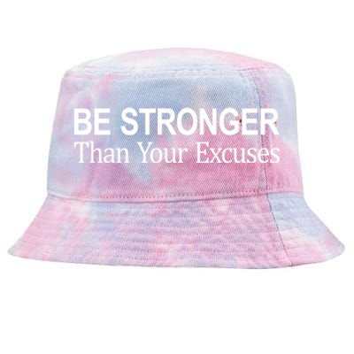 Be Stronger Than Your Excuses Great Gift Tie-Dyed Bucket Hat