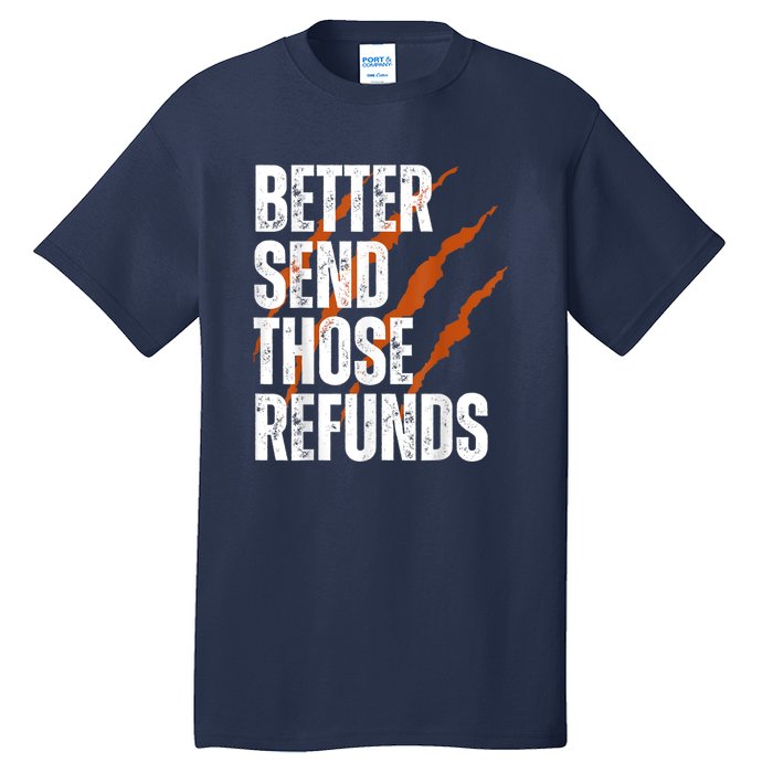 Better Send Those The Refunds Cincy Cincinnati Football Tall T-Shirt