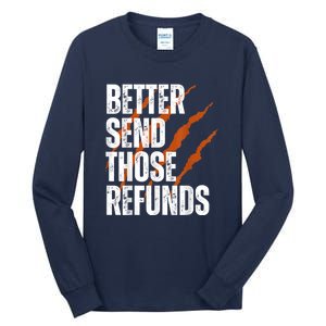 Better Send Those The Refunds Cincy Cincinnati Football Tall Long Sleeve T-Shirt