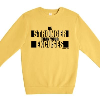 Be Stronger Than Your Excuses Fitness Motivation Gym Sayings Gift Premium Crewneck Sweatshirt