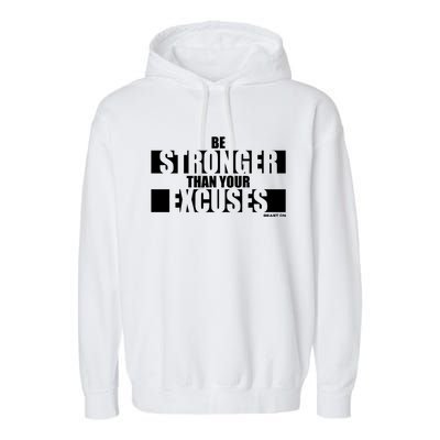 Be Stronger Than Your Excuses Fitness Motivation Gym Sayings Gift Garment-Dyed Fleece Hoodie