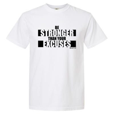 Be Stronger Than Your Excuses Fitness Motivation Gym Sayings Gift Garment-Dyed Heavyweight T-Shirt