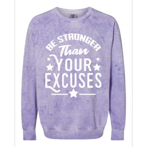 Be Stronger Than Your Excuses Cute Gift Colorblast Crewneck Sweatshirt