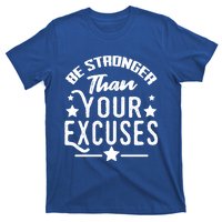 Be Stronger Than Your Excuses Cute Gift T-Shirt