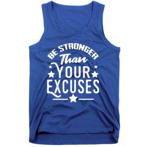 Be Stronger Than Your Excuses Cute Gift Tank Top