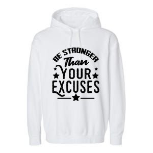 Be Stronger Than Your Excuses Cute Gift Garment-Dyed Fleece Hoodie