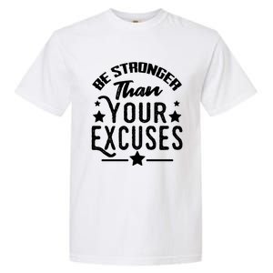 Be Stronger Than Your Excuses Cute Gift Garment-Dyed Heavyweight T-Shirt