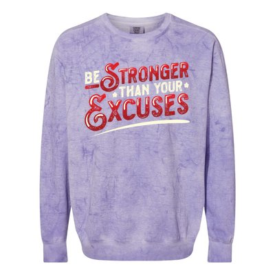 Be Stronger Than Your Excuses Fitness Meaningful Gift Colorblast Crewneck Sweatshirt