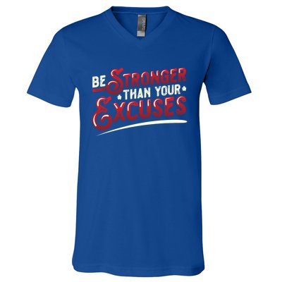 Be Stronger Than Your Excuses Fitness Meaningful Gift V-Neck T-Shirt