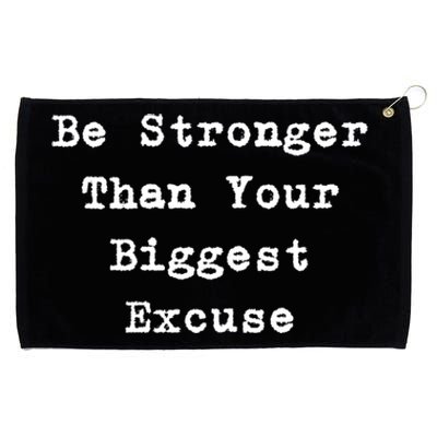 Be Stronger Than Your Biggest Excuse Gift Grommeted Golf Towel