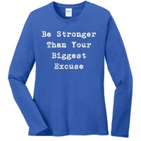 Be Stronger Than Your Biggest Excuse Gift Ladies Long Sleeve Shirt