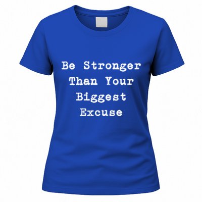 Be Stronger Than Your Biggest Excuse Gift Women's T-Shirt