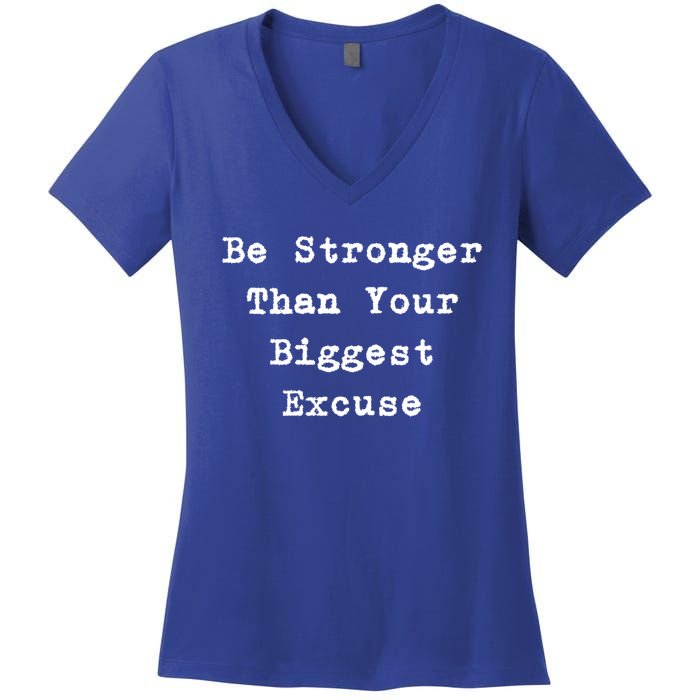 Be Stronger Than Your Biggest Excuse Gift Women's V-Neck T-Shirt