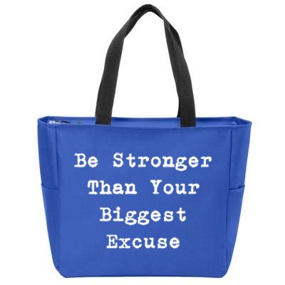 Be Stronger Than Your Biggest Excuse Gift Zip Tote Bag