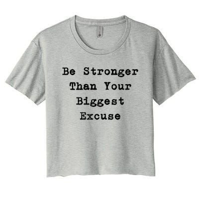 Be Stronger Than Your Biggest Excuse Gift Women's Crop Top Tee