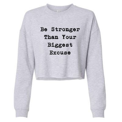 Be Stronger Than Your Biggest Excuse Gift Cropped Pullover Crew