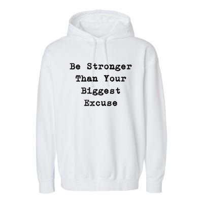 Be Stronger Than Your Biggest Excuse Gift Garment-Dyed Fleece Hoodie