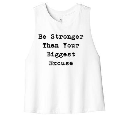 Be Stronger Than Your Biggest Excuse Gift Women's Racerback Cropped Tank