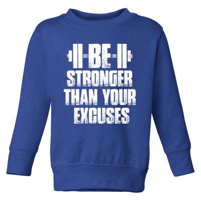 Be Stronger Than Your Excuses Gym Training Athlete Cool Gift Toddler Sweatshirt