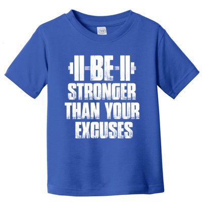 Be Stronger Than Your Excuses Gym Training Athlete Cool Gift Toddler T-Shirt