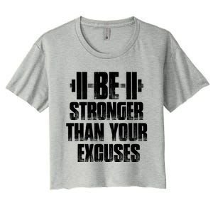 Be Stronger Than Your Excuses Gym Training Athlete Cool Gift Women's Crop Top Tee