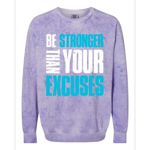 Be Stronger Than Your Excuses Unique Motivational Cute Gift Colorblast Crewneck Sweatshirt