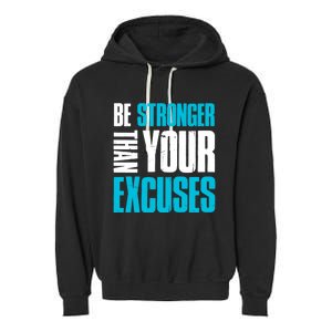 Be Stronger Than Your Excuses Unique Motivational Cute Gift Garment-Dyed Fleece Hoodie