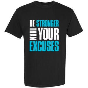 Be Stronger Than Your Excuses Unique Motivational Cute Gift Garment-Dyed Heavyweight T-Shirt