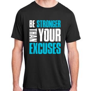 Be Stronger Than Your Excuses Unique Motivational Cute Gift Adult ChromaSoft Performance T-Shirt