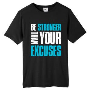 Be Stronger Than Your Excuses Unique Motivational Cute Gift Tall Fusion ChromaSoft Performance T-Shirt