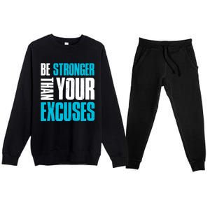 Be Stronger Than Your Excuses Unique Motivational Cute Gift Premium Crewneck Sweatsuit Set