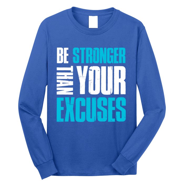 Be Stronger Than Your Excuses Unique Motivational Cute Gift Long Sleeve Shirt