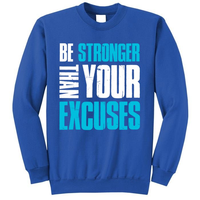 Be Stronger Than Your Excuses Unique Motivational Cute Gift Sweatshirt