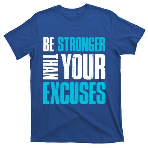 Be Stronger Than Your Excuses Unique Motivational Cute Gift T-Shirt