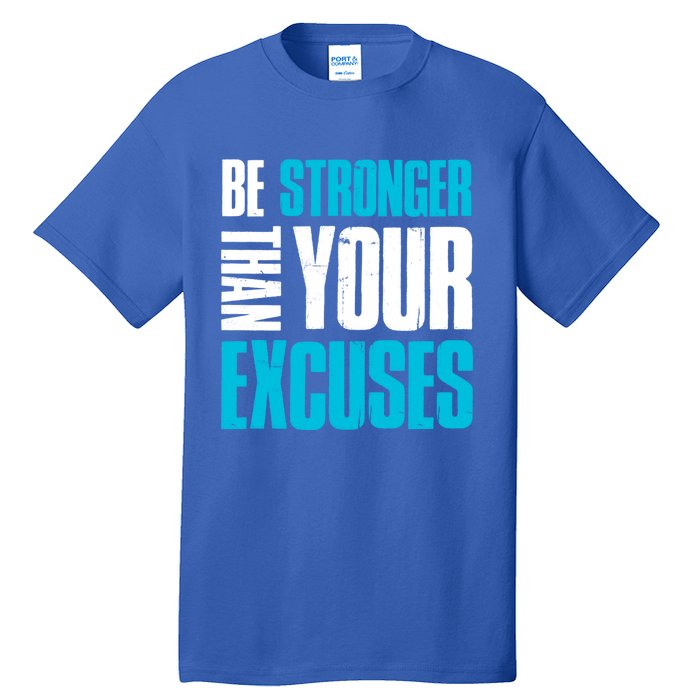 Be Stronger Than Your Excuses Unique Motivational Cute Gift Tall T-Shirt