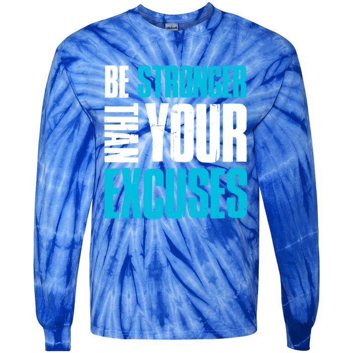 Be Stronger Than Your Excuses Unique Motivational Cute Gift Tie-Dye Long Sleeve Shirt